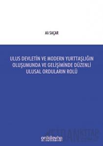 Ulus Devletin ve Modern Yurttaşlığın Oluşumunda ve Gelişiminde Düzenli Ulusal Orduların Rolü