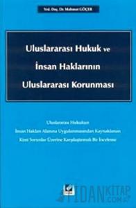 Uluslararası Hukuk ve İnsan Haklarının Uluslararası Korunması