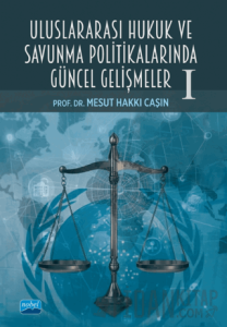 Uluslararası Hukuk ve Savunma Politikalarında Güncel Gelişmeler I