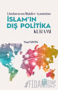 Uluslararası İlişkiler Açısından İslam'ın Dış Politika Kuramı