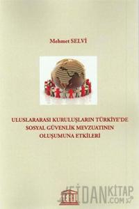 Uluslararası Kuruluşların Türkiyede Sosyal Güvenlik Mevzuatının Oluşumuna Etkileri