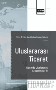 Uluslararası Ticaret Alanında Uluslararası Araştırmalar - III