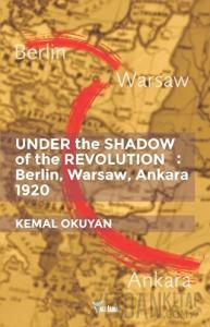 Under the Shadow of the Revolution: Berlin, Warsaw, Ankara 1920