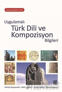 Üniversiteler İçin Uygulamalı Türk Dili ve Kompozisyon Bilgileri
