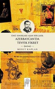 Ünü Sınırları Aşan Bir Şair: Azerbaycan’da Tevfik Fikret