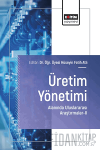 Üretim Yönetimi Alanında Uluslararası Araştırmalar – II