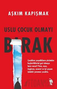 Uslu Çocuk Olmayı Bırak