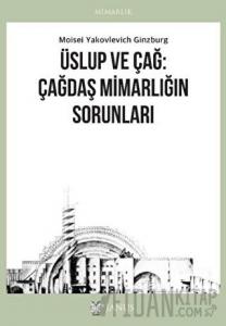 Üslup ve Çağ: Çağdaş Mimarlığın Sorunları