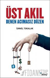 Üst Akıl Denen Acımasız Düzen