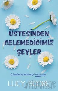 Üstesinden Gelemediğimiz Şeyler