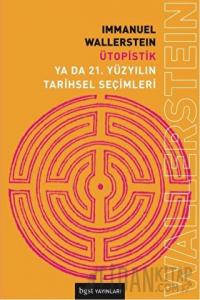 Ütopistik Ya Da 21. Yüzyılın Tarihsel Seçimleri