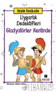 Uygarlık Dedektifleri Gladyatörler Kentinde