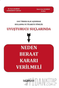 Uyuşturucu Suçlarında Neden Beraat Kararı Verilmeli