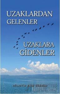 Uzaklardan Gelenler Uzaklara Gidenler