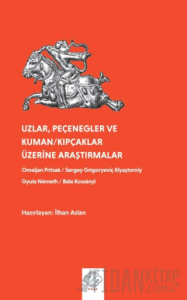Uzlar, Pecenegler ve Kuman/Kıpcaklar Üzerine Araştırmalar