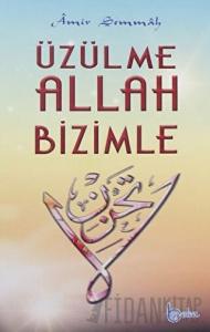 Üzülme Allah Bizimle