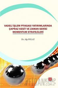 Vadeli İşlem Piyasası Yatırımlarında Çapraz Kesit ve Zaman Serisi Momentum Stratejileri