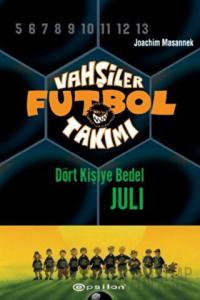 Vahşiler Futbol Takımı 4 - Dört Kişiye Bedel Juli (Ciltli)