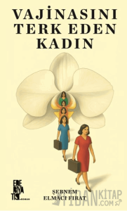 Vajinasını Terk Eden Kadın