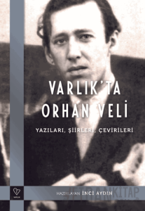 Varlık'ta Orhan Veli - Yazıları, Şiirleri, Çevirileri