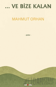 ...Ve Bize Kalan