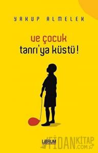 Ve Çocuk Tanrıya Küstü