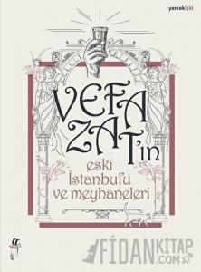 Vefa Zat'ın Eski İstanbul'u ve Meyhaneleri