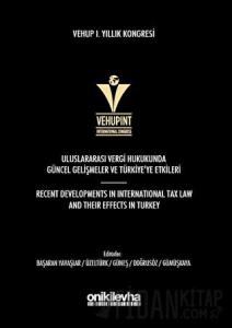 VEHUP 1. Yıllık Kongresi: Uluslararası Vergi Hukukunda Güncel Gelişmeler ve Türkiye'ye Etkileri (Ciltli)