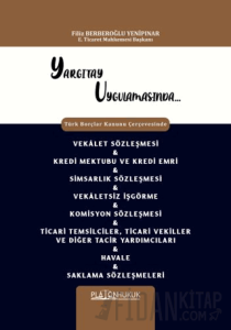 Vekalet Sözleşmesi, Kredi Mektubu ve Kredi Emri, Simsarlık Sözleşmesi, Vekaletsiz İşgörme, Komisyon Sözleşmesi, Ticari Temsilciler, Ticari Vekiller ve Diğer Tacir Yardımcıları, Havale, Saklama Sözleşmeleri