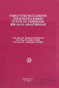 Vergi Yükümlülerinin Yolsuzluğa İlişkin Tutum ve Tepkileri: Bir Alan Araştırması