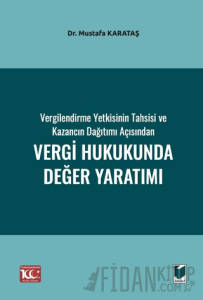 Vergilendirme Yetkisinin Tahsisi ve Kazancın Dağıtımı Açısından Vergi Hukukunda Değer Yaratımı