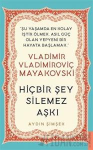 Vladimir Vladimiroviç Mayakovski - Hiçbir Şey Silemez Aşkı