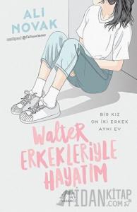 Walter Erkekleriyle Hayatım (Ciltli)