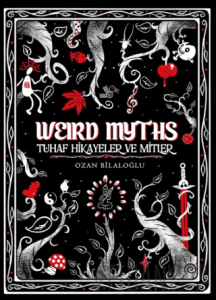 Weird Myths (Delüks Edisyon) (Ciltli)