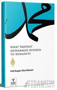 What Prophet Muhammad Offered to Humanity