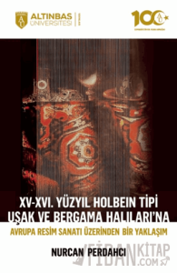 XV-XVI. Yüzyıl Holbein Tipi Uşak ve Bergama Halıları’na Avrupa Resim Sanatı Üzerinden Bir Yaklaşım