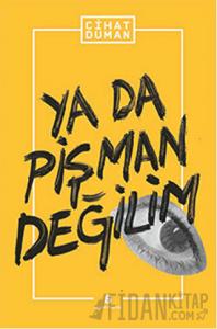 Ya Da Pişman Değilim