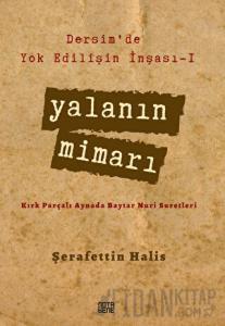 Yalanın Mimarı - Dersim'de Yok Edilişin İnşası 1