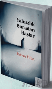 Yalnızlık Buradan Başlar