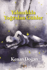 Yalnızlıkla Yoğrulan Günler