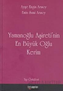Yamanoğlu Aşireti’nin En Büyük Oğlu Kerim