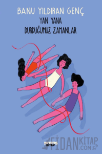 Yan Yana Durduğumuz Zamanlar