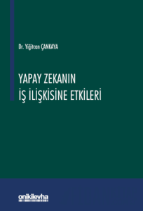 Yapay Zekanın İş İlişkisine Etkileri (Ciltli)