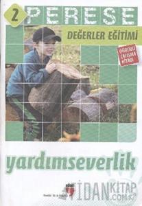 Yardımseverlik (Öğrenci Çalışma Kitabı) - Perese Değerler Eğitimi 2