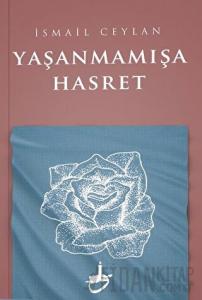 Yaşanmamışa Hasret