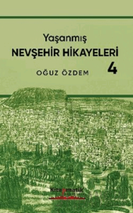 Yaşanmış Nevşehir Hikayeleri - 4