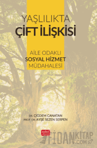Yaşlılıkta Çift İlişkisi - Aile Odaklı Sosyal Hizmet Müdahalesi