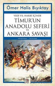 Yedi Yıl Harbi İçinde Timur’un Anadolu Seferi ve Ankara Savaşı