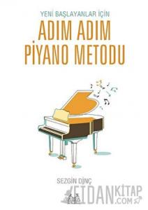 Yeni Başlayanlar İçin Adım Adım Piyano Metodu