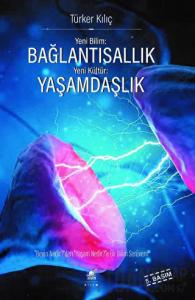 Yeni Bilim: Bağlantısallık - Yeni Kültür: Yaşamdaşlık